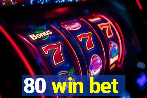 80 win bet